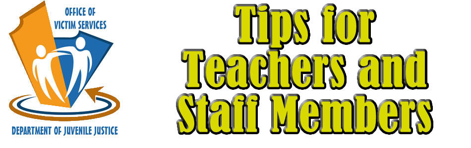 Victim Services: Tips for Teachers and Staff Members Tips for Teachers and Staff Members.jpg