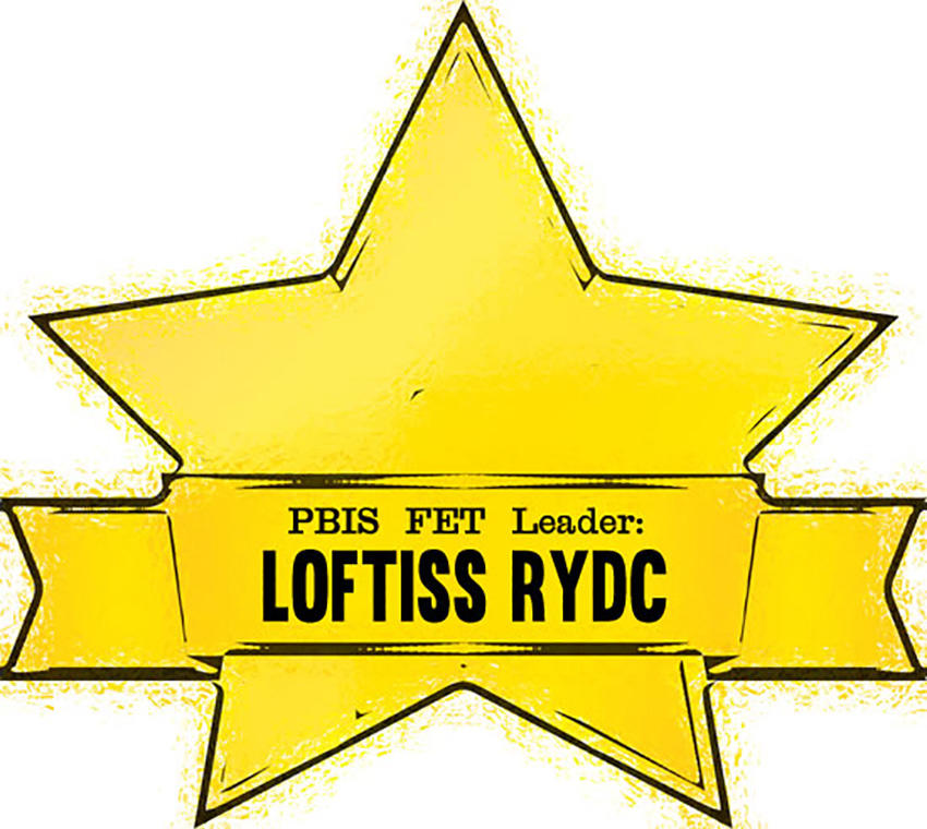 PBIS FET Leader: Loftiss RYDC