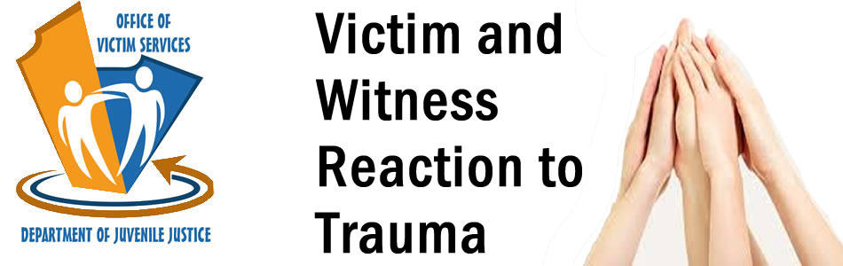 Victim Resources: Victim and Witness Reaction to Trauma victim and witness reaction to trauma.jpg